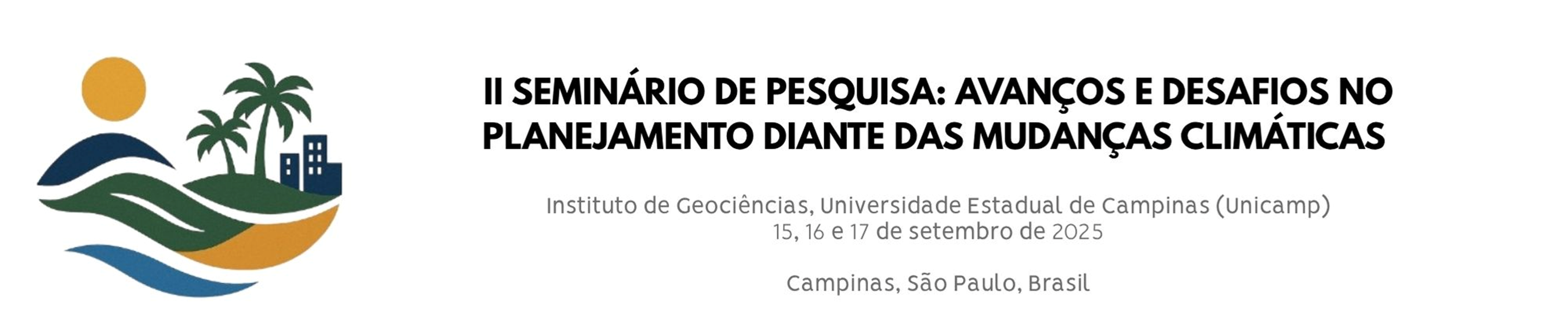 [IMAGEM DO BANNER DO EVENTO AQUI]  ? II Semin�rio de Pesquisa: Avan�os e Desafios no Planejamento Diante das Mudan�as Clim�ticas  ? De 16 a 20 de setembro de 2025   ? Evento online | Transmiss�o gratuita    Com o objetivo de fortalecer o di�logo entre ci�ncia, pol�ticas p�blicas e sociedade civil...